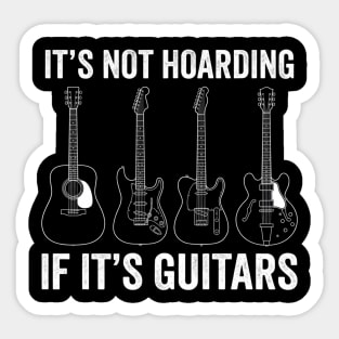 It's Not Hoarding If It's Guitars Music Lover Gift Sticker